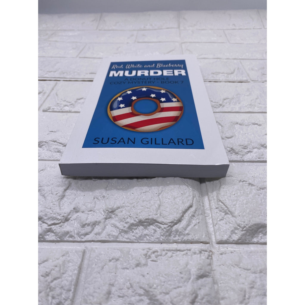 Red White And Blueberry Murder A Donut Hole Cozy Mystery Book 7 By Susan Gillard