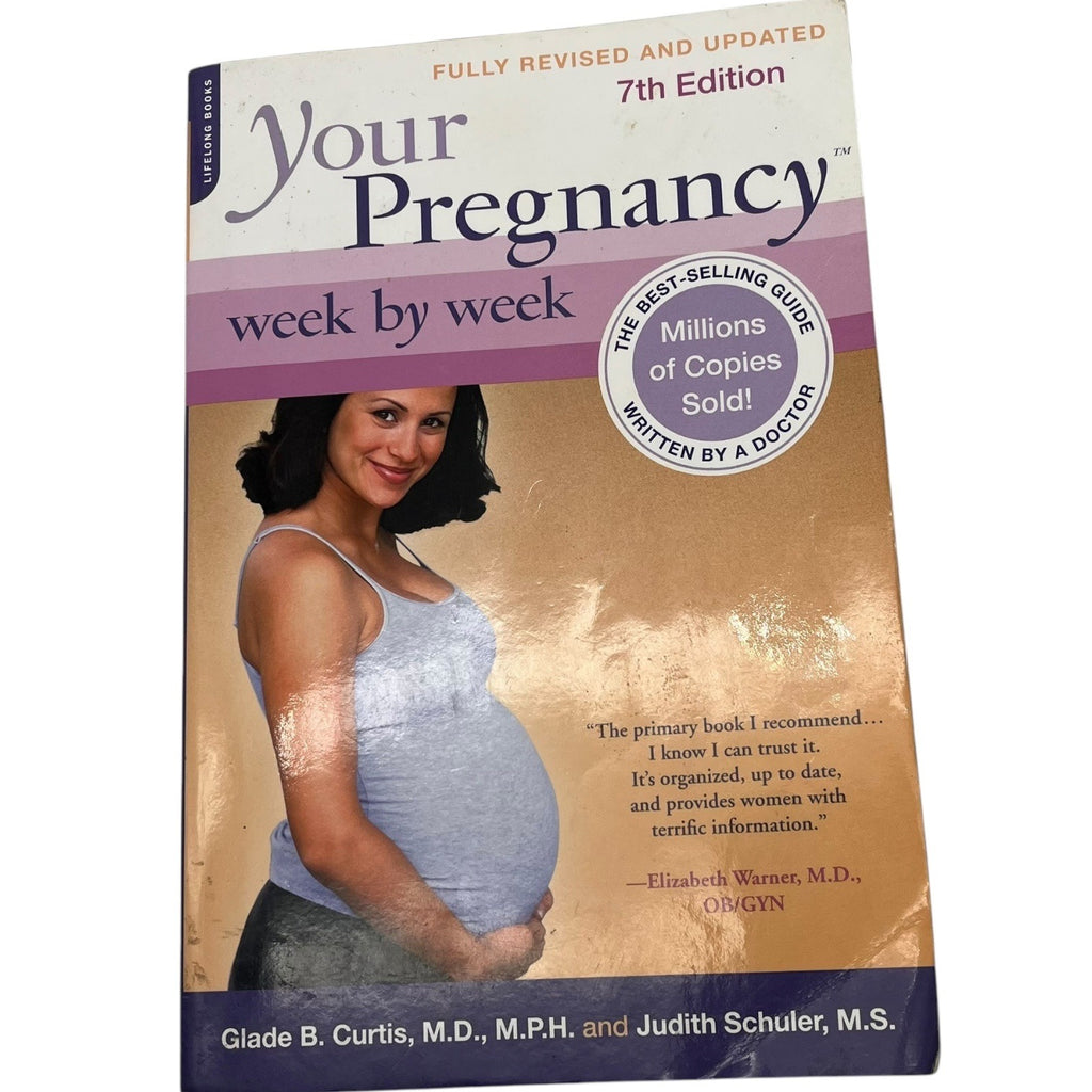 Your Pregnancy Week By Week 7th Edition Paperback Guide By Glade B. Curtis & Judith Schuler