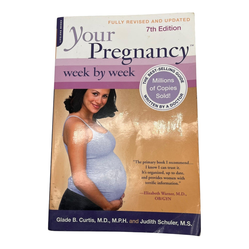 Your Pregnancy Week By Week 7th Edition Paperback Guide By Glade B. Curtis & Judith Schuler