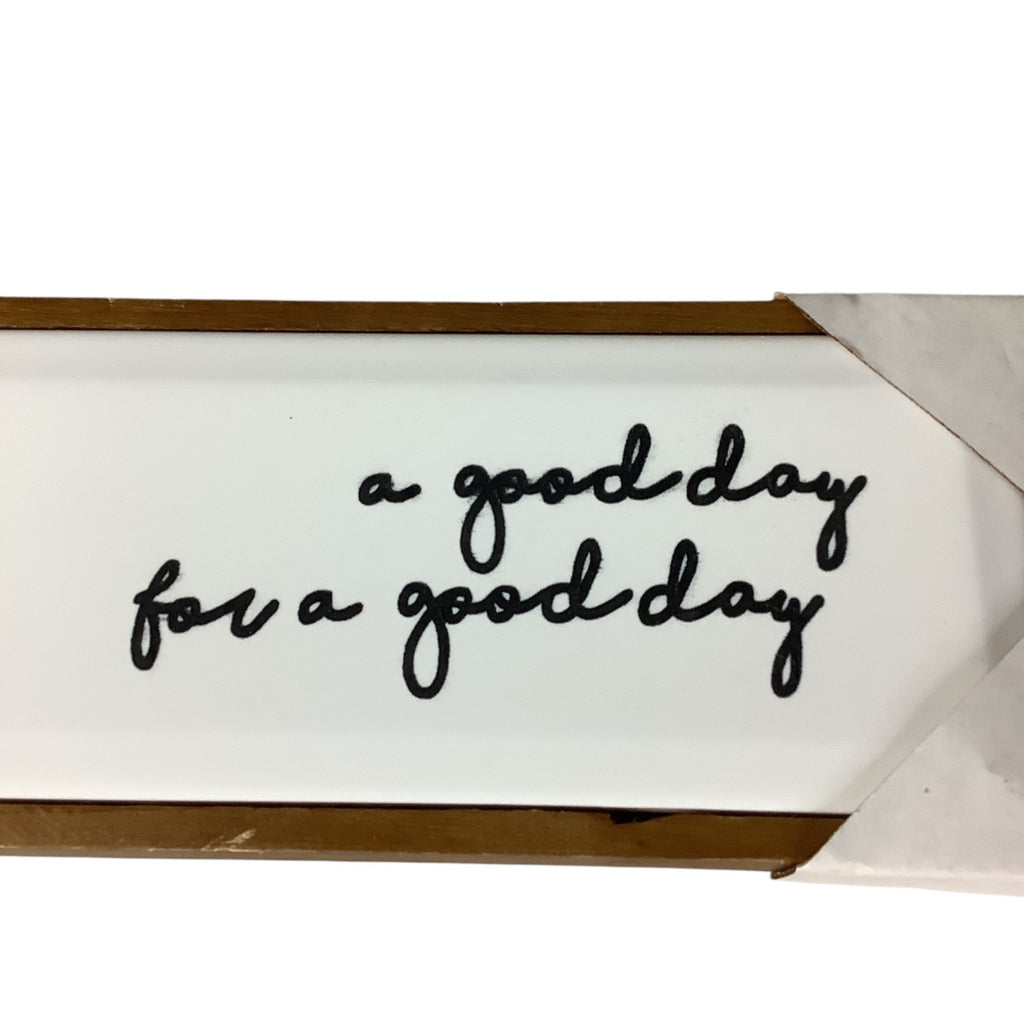 A Good Day For A Good Day Table Wall Decor Plaque 12.4"x4.61" Hobby Lobby MDF