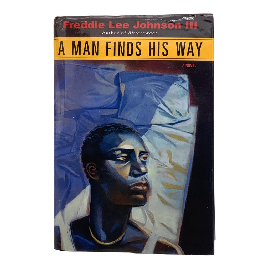 A Man Finds His Way By Freddie Lee Johnson III Hardcover Novel