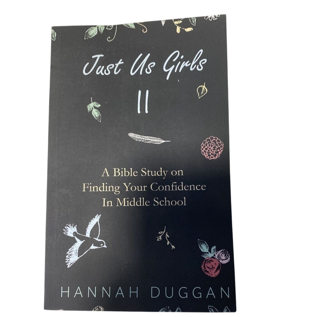 Just Us Girls II Bible Study On Finding Confidence In Middle School Hannah Duggan