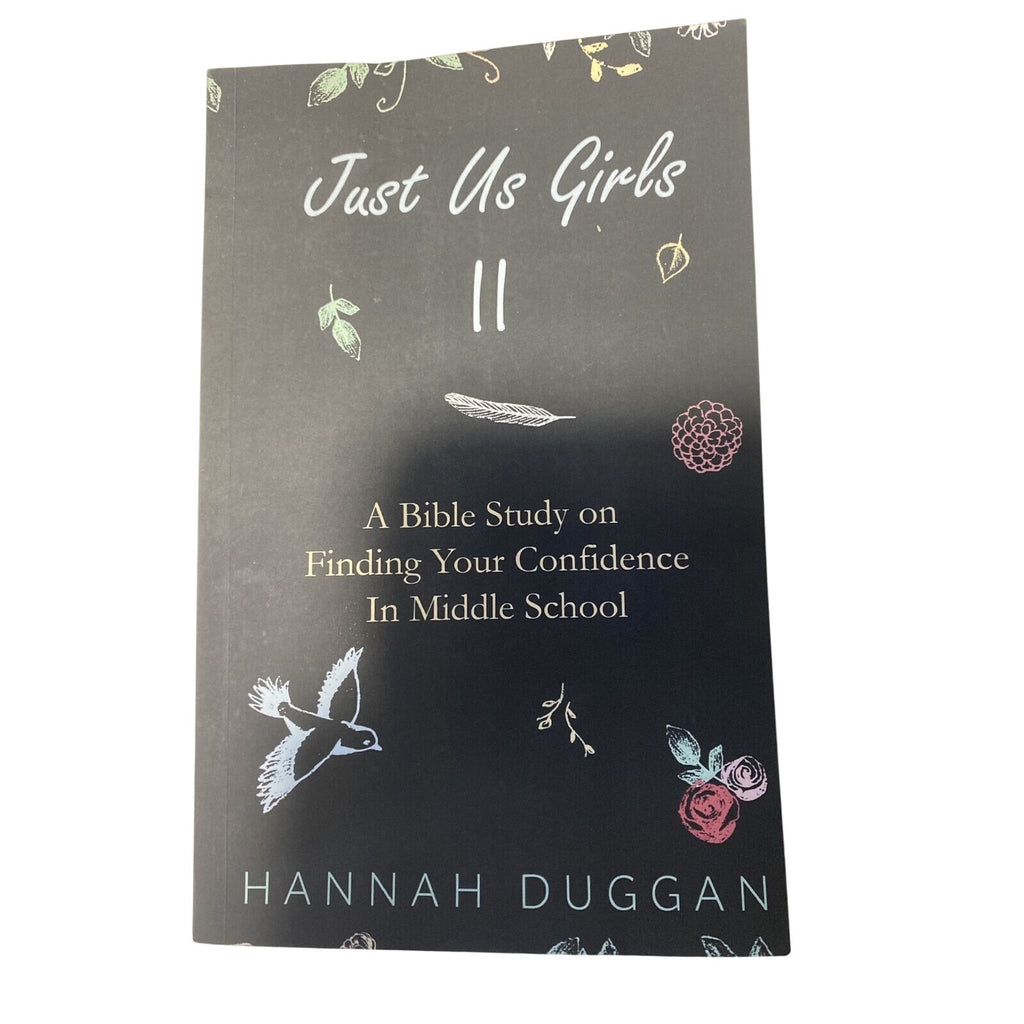 Just Us Girls II Bible Study On Finding Confidence In Middle School Hannah Duggan