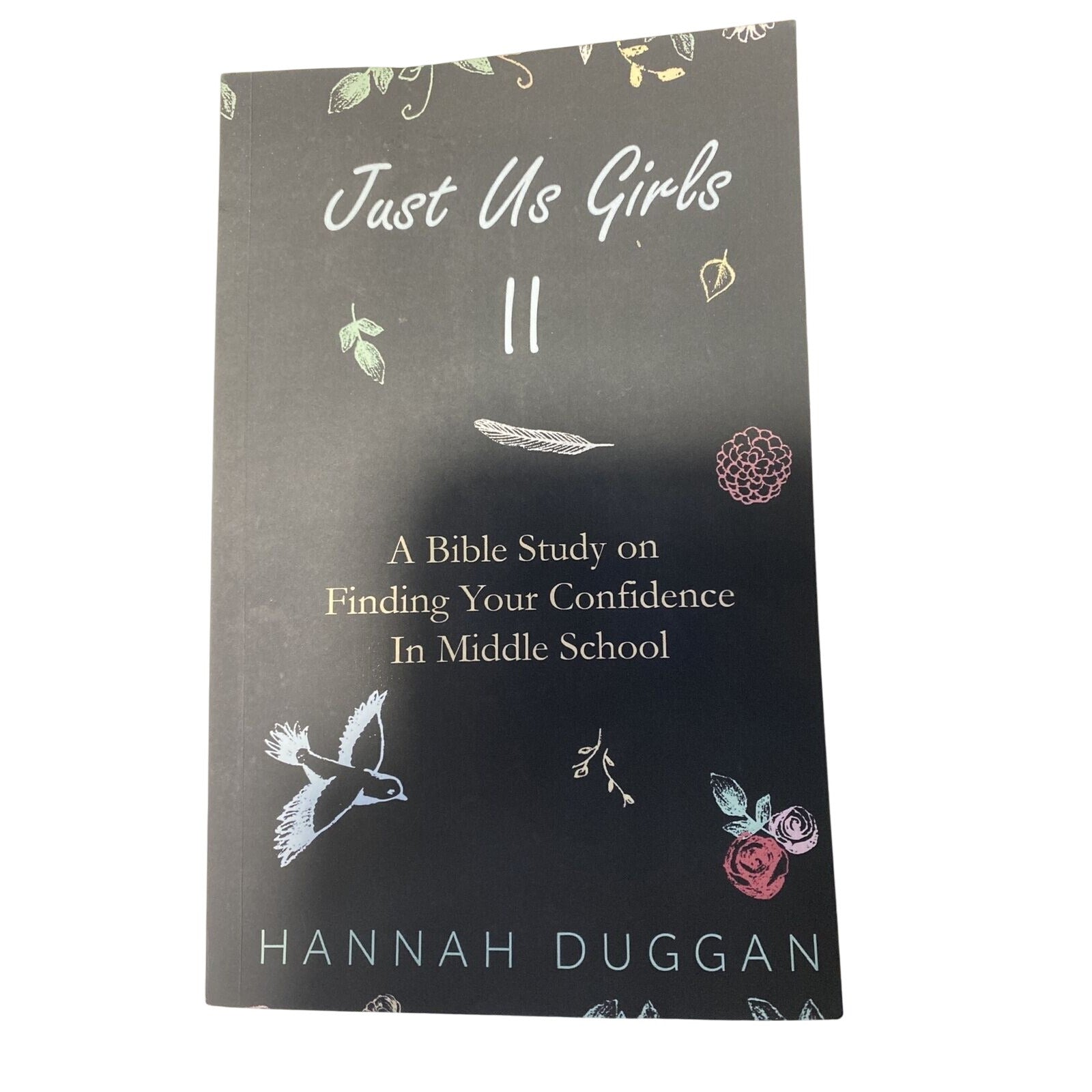 Just Us Girls II Bible Study On Finding Confidence In Middle School Hannah Duggan